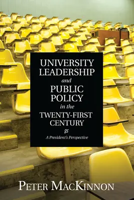 Egyetemi vezetés és közpolitika a huszonegyedik században: Egy elnök perspektívája - University Leadership and Public Policy in the Twenty-First Century: A President's Perspective