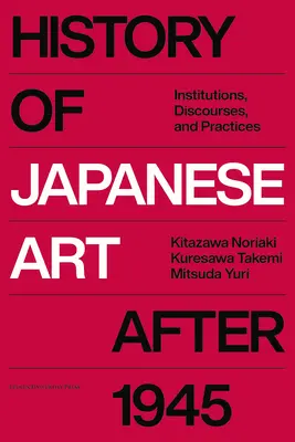 A japán művészet története 1945 után: Intézmények, diskurzusok és gyakorlatok - History of Japanese Art After 1945: Institutions, Discourses, and Practices