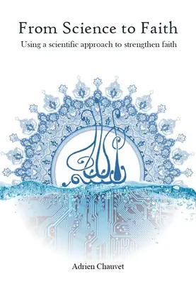 A tudománytól a hitig: A tudományos megközelítés felhasználása a hit megerősítésére - From Science to Faith: Using a Scientific Approach to Strengthen Faith