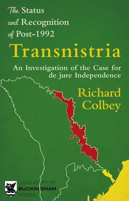 Az 1992 utáni Dnyeszteren túli területek státusza és elismerése: A de jure függetlenség ügyének vizsgálata - The Status and Recognition of Post-1992 Transnistria: An Investigation of the Case for de Jure Independence
