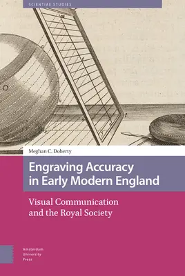 A metszet pontossága a kora újkori Angliában: Vizuális kommunikáció és a Királyi Társaság - Engraving Accuracy in Early Modern England: Visual Communication and the Royal Society