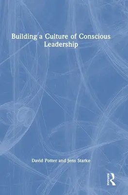 A tudatos vezetés kultúrájának kiépítése - Building a Culture of Conscious Leadership