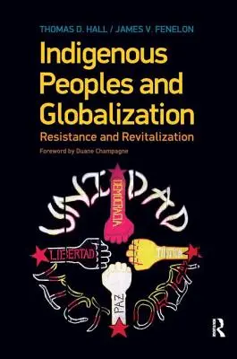 Az őslakos népek és a globalizáció: Ellenállás és újjáélesztés - Indigenous Peoples and Globalization: Resistance and Revitalization