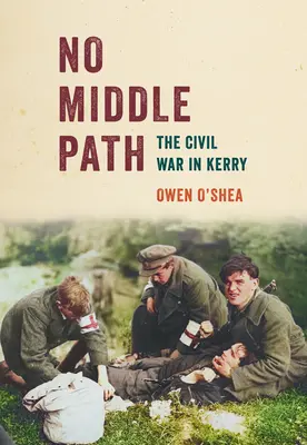 Nincs középút: Kerry polgárháborúja - No Middle Path: The Civil War in Kerry