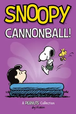 Snoopy: Cannonball!: A Peanuts Collection 15. kötet - Snoopy: Cannonball!: A Peanuts Collection Volume 15