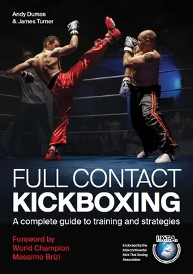 Full Contact Kickboxing: A Complete Guide to Training and Strategies