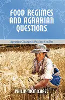 Élelmezési rendszerek és agrárkérdések (McMichael Philip (Cornell University)) - Food Regimes and Agrarian Questions (McMichael Philip (Cornell University))