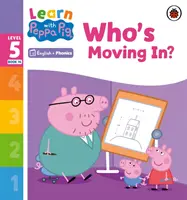 Learn with Peppa Phonics 5. szint 14. könyv - Ki költözik be? (Phonics Reader) - Learn with Peppa Phonics Level 5 Book 14 - Who's Moving In? (Phonics Reader)