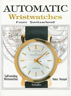 Automatikus karórák Svájcból: Önfelhúzós órák - Automatic Wristwatches from Switzerland: Watches That Wind Themselves