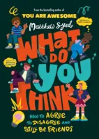 Mit gondolsz? - Hogyan állapodjunk meg abban, hogy nem értünk egyet, és mégis barátok maradjunk - What Do YOU Think? - How to agree to disagree and still be friends