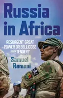 Oroszország Afrikában - újjáéledő nagyhatalom vagy harcias trónkövetelő? - Russia in Africa - Resurgent Great Power or Bellicose Pretender?