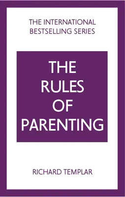 A szülői magatartás szabályai, A: Egy személyes kódex a boldog, magabiztos gyermekek neveléséhez - Rules of Parenting, The: A Personal Code for Bringing Up Happy, Confident Children