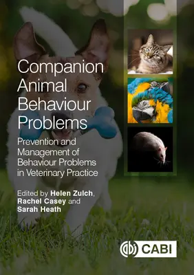 Társállatok viselkedési problémái: A viselkedési problémák megelőzése és kezelése az állatorvosi gyakorlatban - Companion Animal Behaviour Problems: Prevention and Management of Behaviour Problems in Veterinary Practice