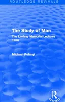 Az ember tanulmányozása (Routledge Revivals) - A Lindsay-emlékelőadások 1958 - Study of Man (Routledge Revivals) - The Lindsay Memorial Lectures 1958