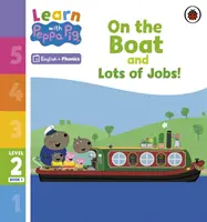 Learn with Peppa Phonics 2. szint 1. könyv - A hajón és sok munka! (Phonics Reader) - Learn with Peppa Phonics Level 2 Book 1 - On the Boat and Lots of Jobs! (Phonics Reader)