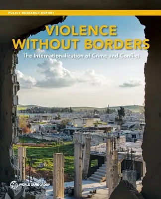 Erőszak határok nélkül: A bűnözés és a konfliktusok nemzetközivé válása - Violence without Borders: The Internationalization of Crime and Conflict