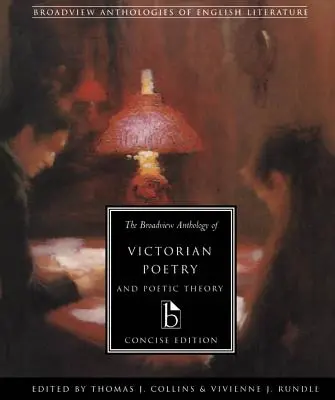 The Broadview Anthology of Victorian Poetry and Poetic Theory: Concise Edition