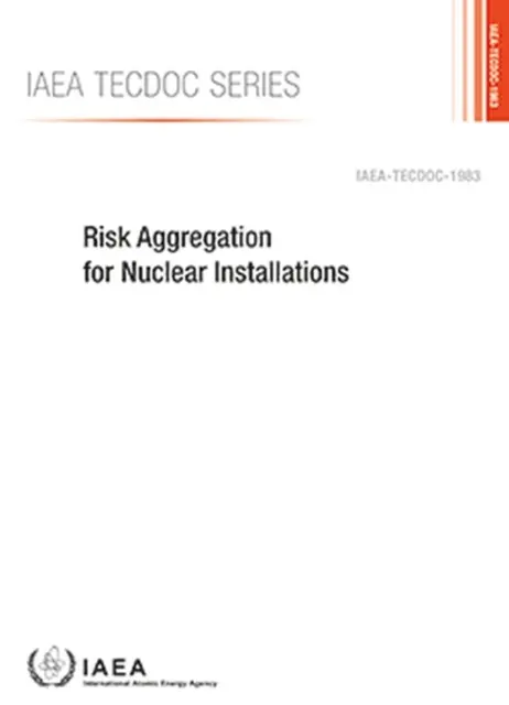 Kockázatok összesítése nukleáris létesítmények esetében - Risk Aggregation for Nuclear Installations