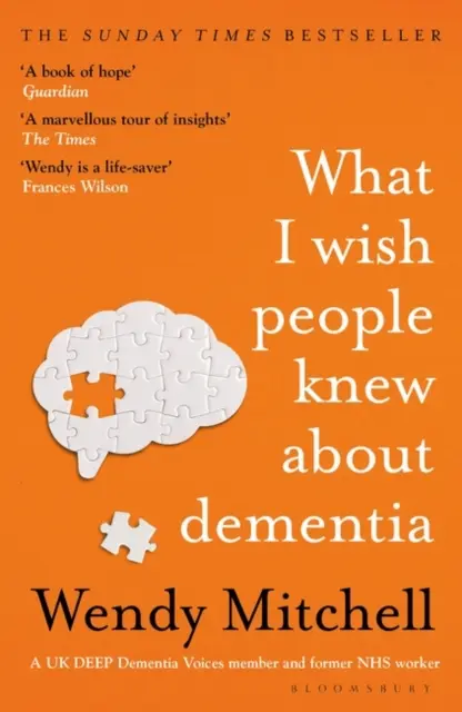 Amit bárcsak tudnának az emberek a demenciáról - The Sunday Times Bestseller - What I Wish People Knew About Dementia - The Sunday Times Bestseller