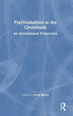 Pszichoanalízis a válaszúton: Egy nemzetközi perspektíva - Psychoanalysis at the Crossroads: An International Perspective