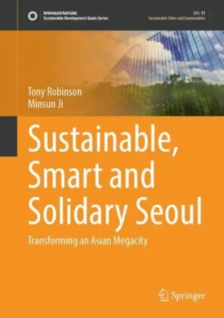 Fenntartható, okos és szolidáris Szöul: Egy ázsiai megaváros átalakítása - Sustainable, Smart and Solidary Seoul: Transforming an Asian Megacity