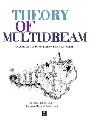 A multidreamek elmélete: (H.P. Lovecraft kozmikus álomkutatása) - Theory of Multidreams: (A Cosmic-Dream Investigation by H.P. Lovecraft)