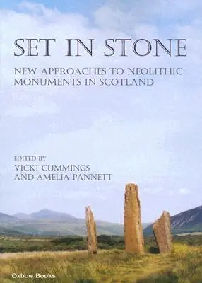 Kőbe vésve: Új megközelítések a skóciai neolitikus emlékekhez - Set in Stone: New Approaches to Neolithic Monuments in Scotland