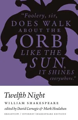 Tizenkettedik éjszaka - Ise - Ed. Carnegie & Houlahan: A Broadview Internet Shakespeare Edition - Twelfth Night - Ise - Ed. Carnegie & Houlahan: A Broadview Internet Shakespeare Edition