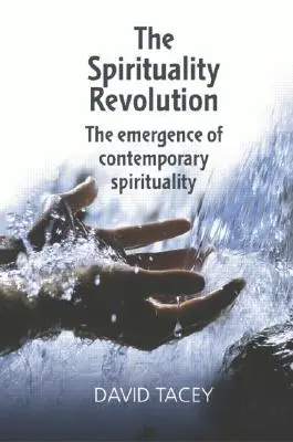 A spiritualitás forradalma: A kortárs spiritualitás kialakulása - The Spirituality Revolution: The Emergence of Contemporary Spirituality