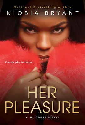 Az ő öröme: A Mistress Novel - Her Pleasure: A Mistress Novel