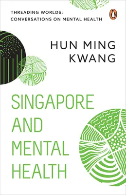 Szingapúr és a mentális egészség - Singapore and Mental Health