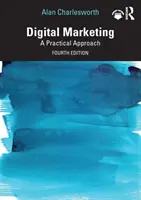 Digitális marketing: Gyakorlati megközelítés - Digital Marketing: A Practical Approach