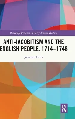 A jakobinusellenesség és az angol nép, 1714-1746 - Anti-Jacobitism and the English People, 1714-1746