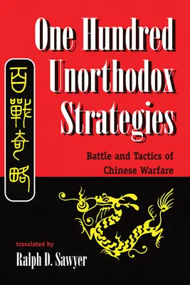 Száz unortodox stratégia: Battle and Tactics of Chinese Warfare - One Hundred Unorthodox Strategies: Battle and Tactics of Chinese Warfare