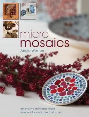 Micro Mosaics - Innovatív mini és mikro mozaikok viselésre, használatra és hordozásra - Micro Mosaics - Innovative Mini and Micro Mosaics to Wear, Use and Carry