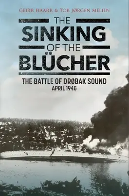 A Blcher elsüllyedése: A Drobak Sound-i csata, 1940. április - The Sinking of the Blcher: The Battle of Drobak Sound, April 1940