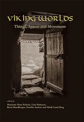 Viking világok: Dolgok, terek és mozgás - Viking Worlds: Things, Spaces and Movement