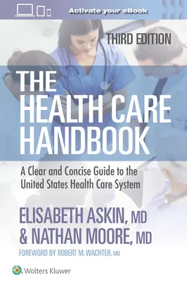 Egészségügyi kézikönyv - Világos és tömör útmutató az Egyesült Államok egészségügyi rendszeréről - Health Care Handbook - A Clear and Concise Guide to the United States Health Care System