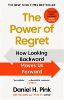 A megbánás ereje - Hogyan visz minket előre a visszatekintés - Power of Regret - How Looking Backward Moves Us Forward