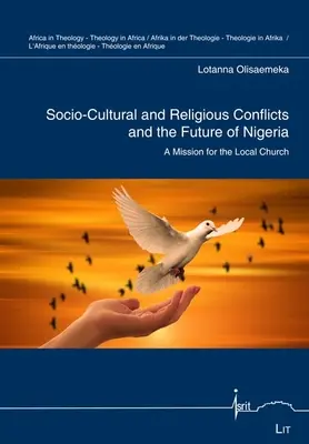 Szociokulturális és vallási konfliktusok és Nigéria jövője - Küldetés a helyi egyház számára 5. kötet - Socio-Cultural and Religious Conflicts and the Future of Nigeria - A Mission for the Local Church Volume 5