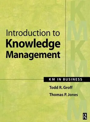 Bevezetés a tudásmenedzsmentbe: Km az üzleti életben - Introduction to Knowledge Management: Km in Business