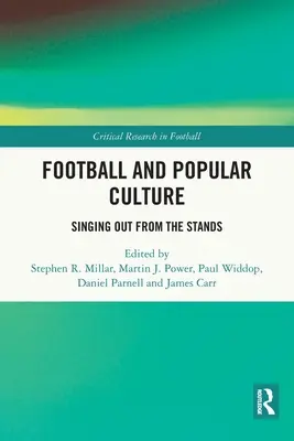 Futball és populáris kultúra: Singing Out from the Stands - Football and Popular Culture: Singing Out from the Stands