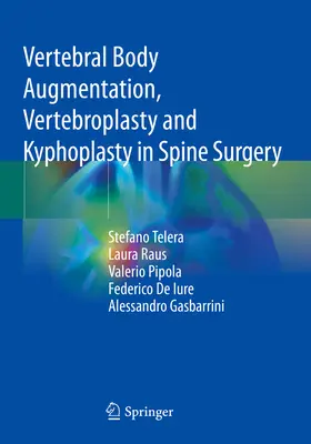 Csigolyatest-növelés, vertebroplastika és kyphoplasztika a gerincsebészetben - Vertebral Body Augmentation, Vertebroplasty and Kyphoplasty in Spine Surgery