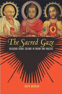 A szent tekintet: A vallási vizuális kultúra elméletben és gyakorlatban - The Sacred Gaze: Religious Visual Culture in Theory and Practice