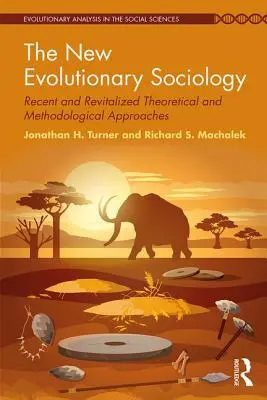 Új evolúciós szociológia - Újabb és megújult elméleti és módszertani megközelítések - New Evolutionary Sociology - Recent and Revitalized Theoretical and Methodological Approaches