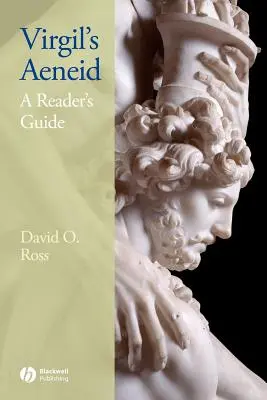 Vergilius Aeneise: A Reader's Guide - Virgil's Aeneid: A Reader's Guide