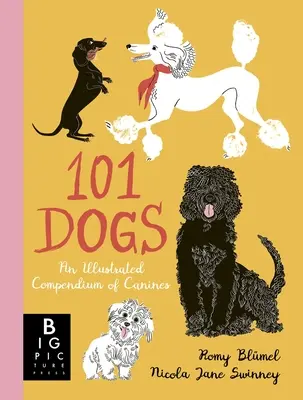 101 kutya: A kutyafélék illusztrált gyűjteménye - 101 Dogs: An Illustrated Compendium of Canines