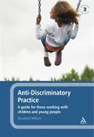 Diszkriminációellenes gyakorlat - Útmutató a gyermekekkel és fiatalokkal dolgozóknak - Anti-discriminatory Practice - A Guide for Those Working with Children and Young People