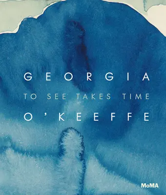 Georgia O'Keeffe: Látni időbe telik - Georgia O'Keeffe: To See Takes Time