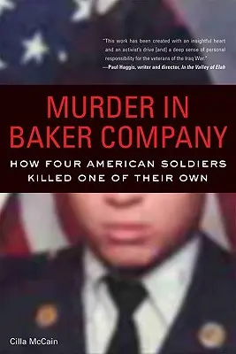 Gyilkosság a Baker Társaságban: Baker Baker: Hogyan ölt meg négy amerikai katona egy saját katonát? - Murder in Baker Company: How Four American Soldiers Killed One of Their Own